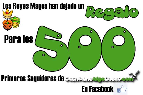 Los Reyes Magos han traído un regalo para los 500 primeros seguidores de Cuentamealgobueno en Facebook