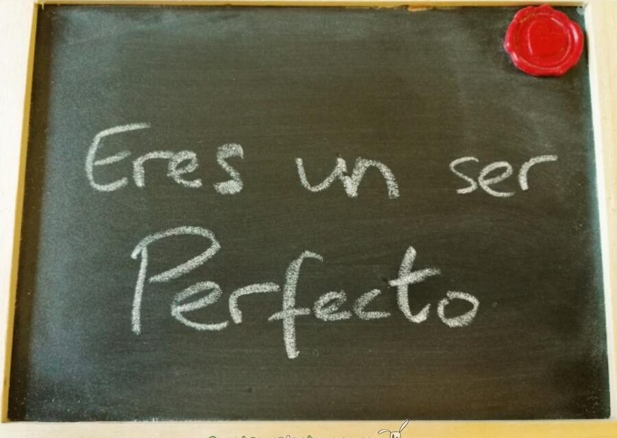 Eres un ser perfecto