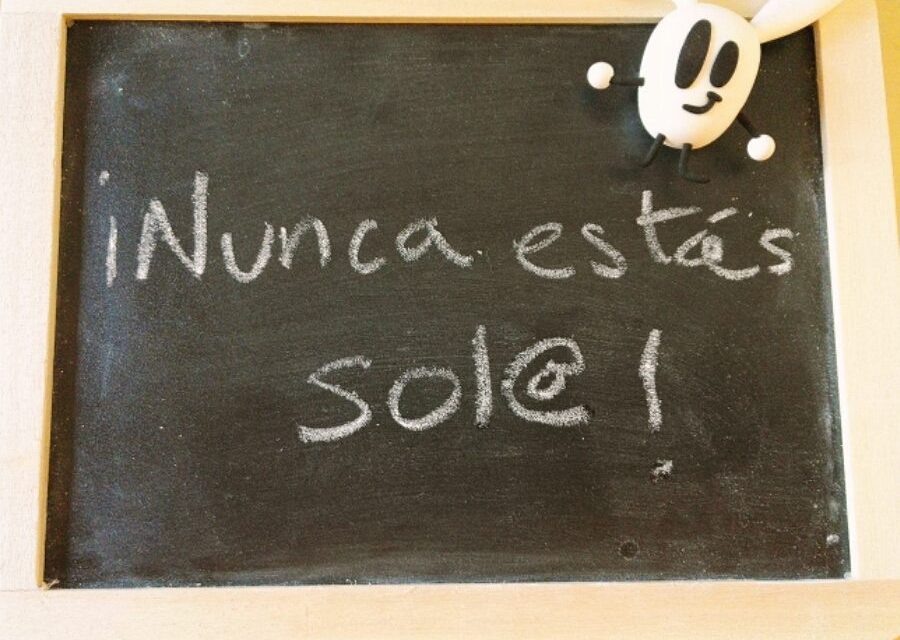 ¡Nunca estás sol@!