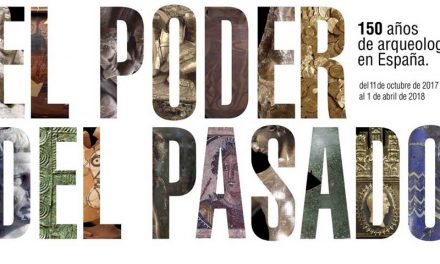 Exposición “El poder del pasado. 150 años de arqueología en España”