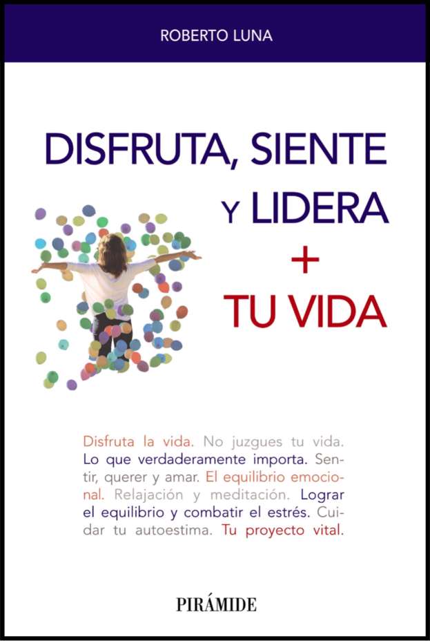 Libro Disfruta, siente y lidera + tu vida