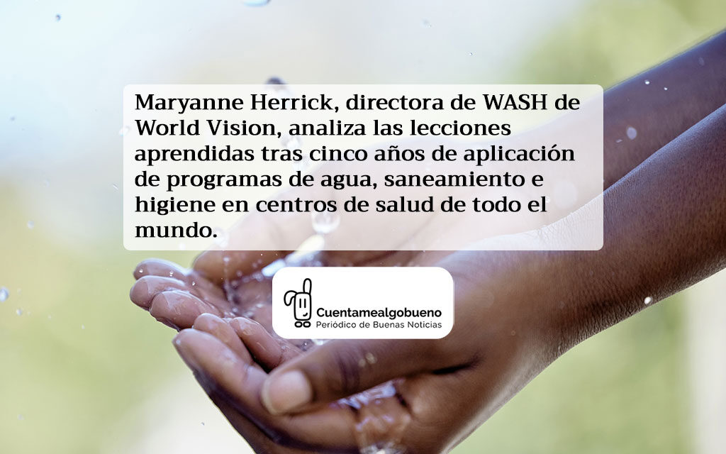 WASH: Cómo llevar agua, saneamiento e higiene a 2.000 clínicas y hospitales