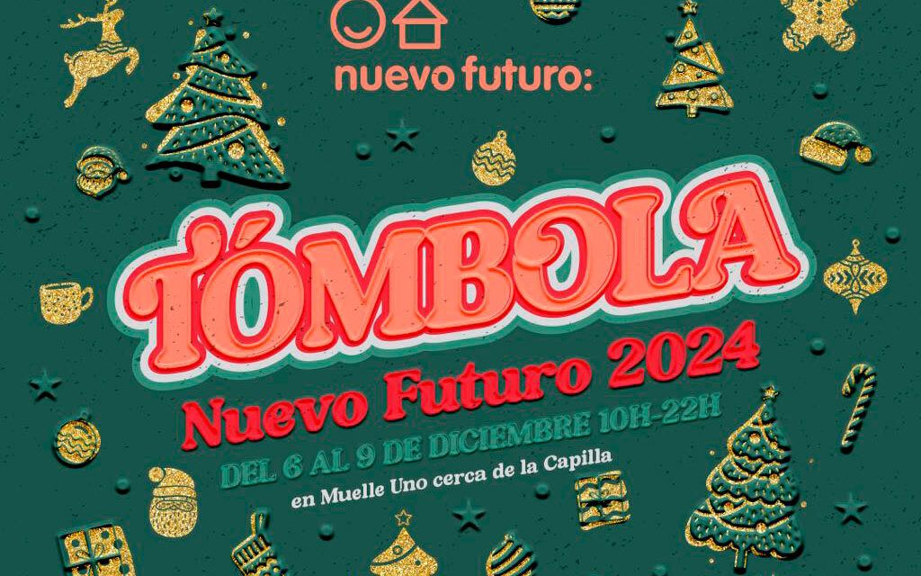 La Tómbola de Nuevo Futuro se celebrará del 6 al 9 de diciembre en Muelle Uno